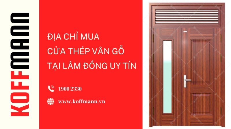 Địa chỉ mua cửa thép vân gỗ tại Lâm Đồng uy tín