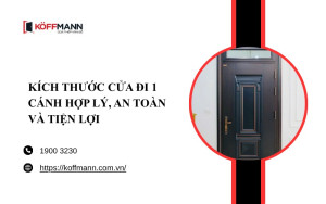 Kích thước cửa đi 1 cánh hợp lý, an toàn và tiện lợi cho mọi nhà