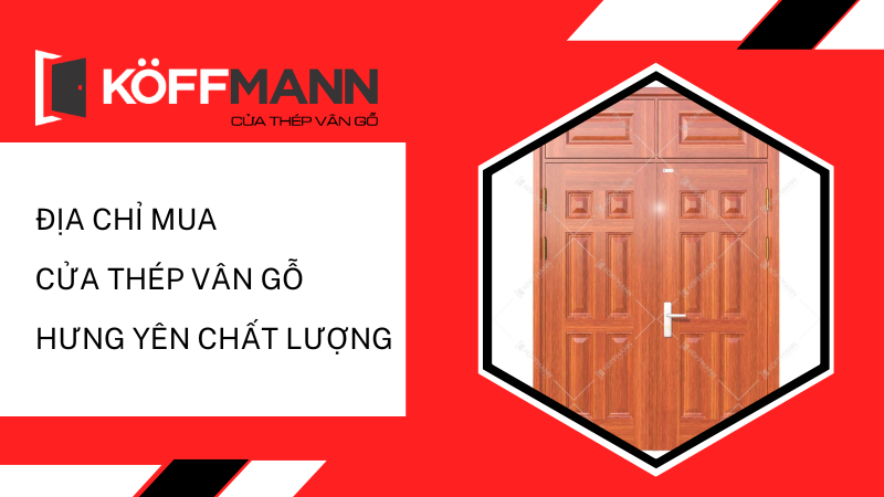 Địa chỉ mua cửa thép vân gỗ Hưng Yên chất lượng