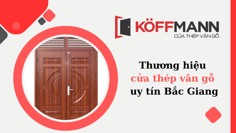 Thương hiệu cửa thép vân gỗ uy tín tại Bắc Giang