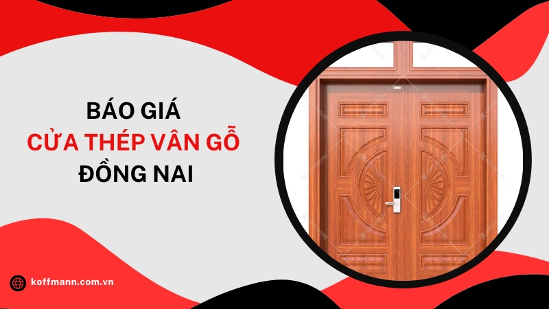 Báo giá cửa thép vân gỗ Đồng Nai