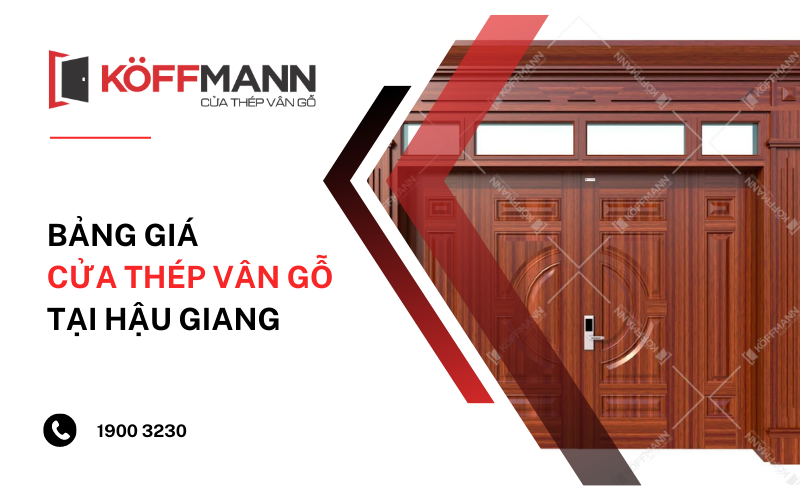 Bảng giá cửa thép vân gỗ tại Hậu Giang - thương hiệu Koffmann