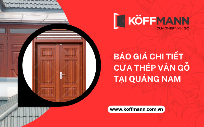 Báo giá chi tiết cửa thép vân gỗ tại Quảng Nam