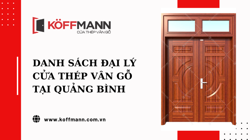 Danh sách đại lý cửa thép vân gỗ Koffmann tại Quảng Bình