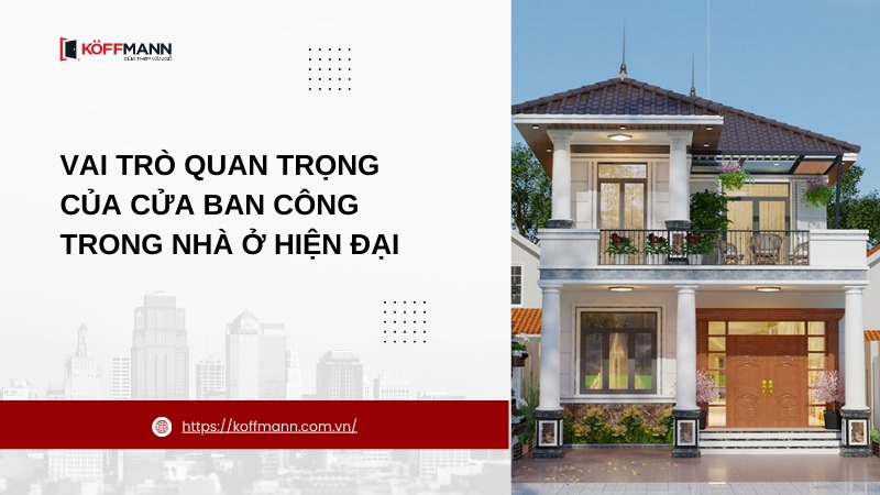 vai tro quan trong cua cua ban cong trong nha o hien dai