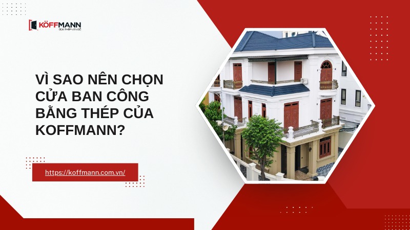 vi sao nen chon cua ban cong bang thep cua koffmann