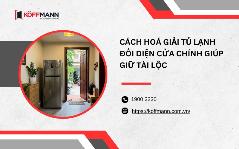 Cách hoá giải tủ lạnh đối diện cửa chính