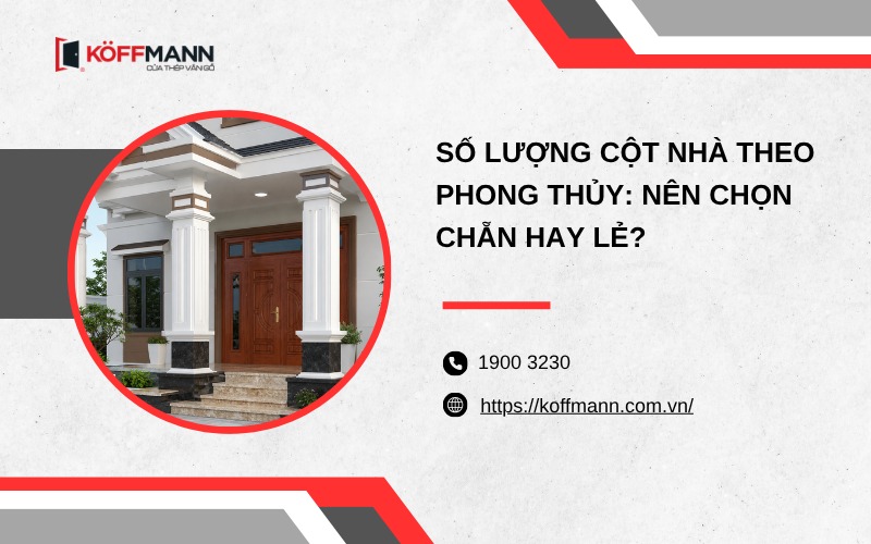 Số lượng cột nhà theo phong thủy: Nên chọn chẵn hay lẻ?