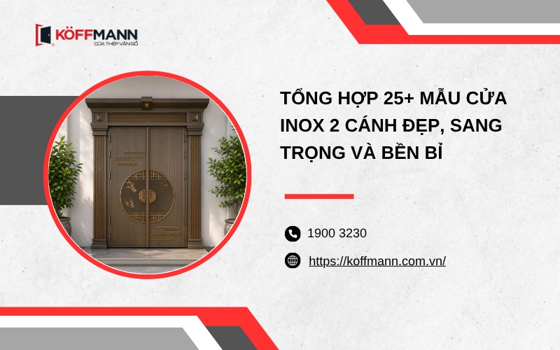 Tổng hợp 25+ mẫu cửa inox 2 cánh đẹp, sang trọng và bền bỉ