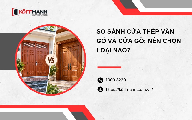 So sánh cửa thép vân gỗ và cửa gỗ: Nên chọn loại nào?